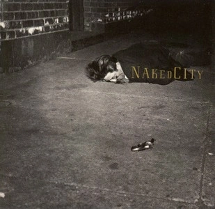 NAKED CITY / ネイキッド・シティ / NAKED CITY