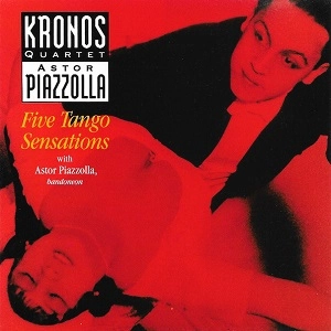 KRONOS QUARTET WITH ASTOR PIAZZOLLA / クロノス・クァルテット with アストル・ピアソラ / FIVE TANGO SENSATIONS