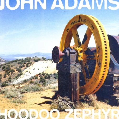 JOHN ADAMS / ジョン・アダムズ / ADAMS: HOODOO ZEPHYR