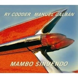 RY COODER & MANUEL GALVAN / ライ・クーダー & マヌエル・ガルバン / MAMBO SINUENDO