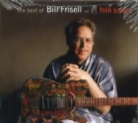 BILL FRISELL / ビル・フリゼール / BEST OF BILL FRISELL VOL.1/FOLK SONGS