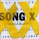 PAT METHENY / パット・メセニー / SONG X:TWENTIETH ANNIVERSARY