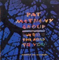 PAT METHENY GROUP / パット・メセニー・グループ / ROAD TO YOU