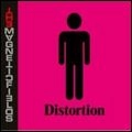 MAGNETIC FIELDS / マグネティック・フィールズ / DISTORTION