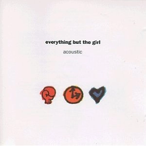 EVERYTHING BUT THE GIRL / エヴリシング・バット・ザ・ガール / ACOUSTIC