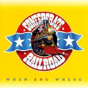 CONFEDERATE RAILROAD / WHEN & WHERE