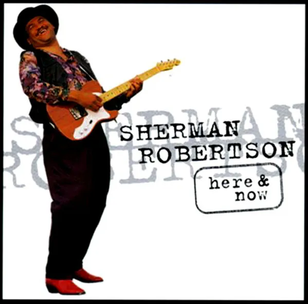 SHERMAN ROBERTSON / HERE & NOW