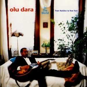 OLU DARA / オル・ダラ / IN THE WORLD FROM NATCHEZ TO N