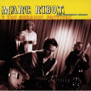MARC RIBOT / マーク・リボー / Y LOS CUBANOS POSTIZOS
