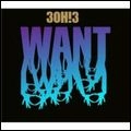 3OH!3 / スリー・オー・スリー / WANT