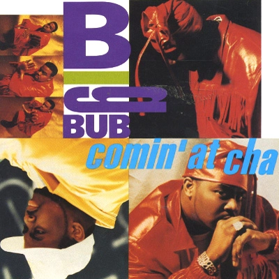 BIG BUB / COMIN' AT CHA