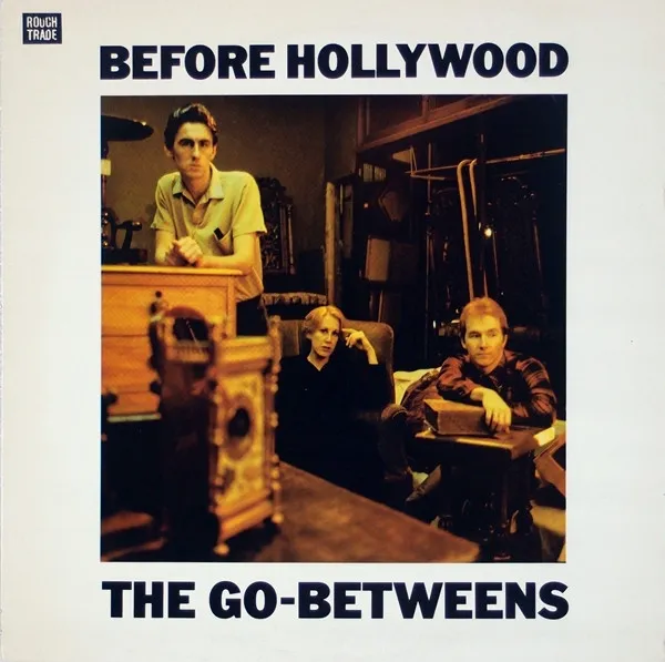 GO BETWEENS / BEFORE HOLLYWOOD