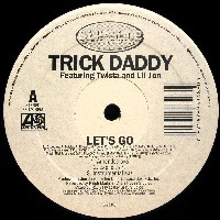 TRICK DADDY / トリック・ダディ / LET'S GO