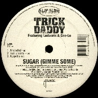 TRICK DADDY / トリック・ダディ / SUGAR (GIMME SOME)