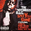 THE NOTORIOUS B.I.G. / SPIT YOUR GAME