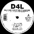 D4L / BETCHA CAN'T DO IT LIKE ME