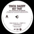 TRICK DADDY / トリック・ダディ / BET THAT