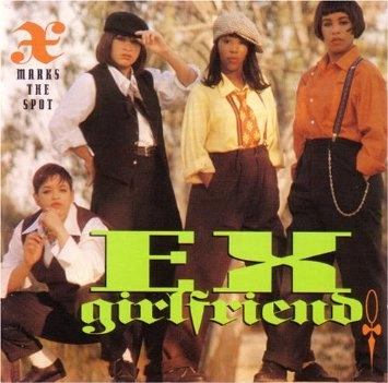 EX-GIRLFRIEND / X MARKS THE SPOT