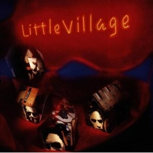 LITTLE VILLAGE / リトル・ヴィレッジ / LITTLE VILLAGE