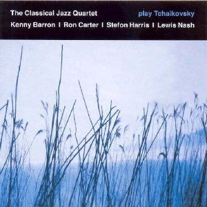CLASSICAL JAZZ QUARTET / クラシカル・ジャズ・カルテット / PLAY TCHAIKOVSKY