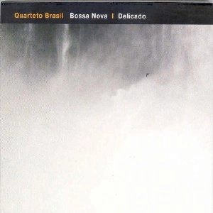 QUARTETO BRASIL / BOSSA NOVA/DELICADO