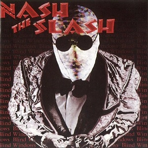 NASH THE SLASH / ナッシュ・ザ・スラッシュ / BLIND WINDOWS