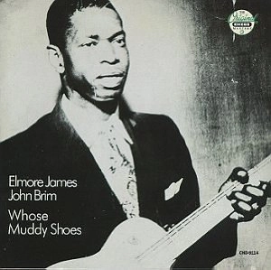 ELMORE JAMES & JOHN BRIM / エルモア・ジェイムス&ジョン・ブリム / WHOSE MUDDY SHOES