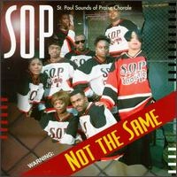 ST. PAUL SOUNDS OF PRAISE CHORALE / NOT THE SAME