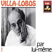 HEITOR VILLA-LOBOS / エイトル・ヴィラ=ロボス / ヴィラ・ロボス《自作自演集》 / Villa-Lobos:Par Lui Meme