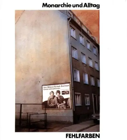 FEHLFARBEN / MONARCHIE UND ALLTAG