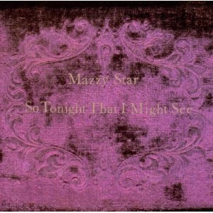MAZZY STAR / マジー・スター / SO TONIGHT THAT I MIGHT SEE