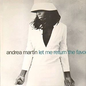 ANDREA MARTIN / LET ME RETURN THE FAVOR