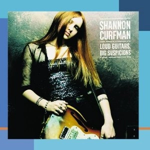 SHANNON CURFMAN / シャノン・カーフマン / "LOUD GUITARS, BIG... - USA"