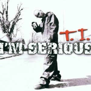T.I. / I'M SERIOUS!