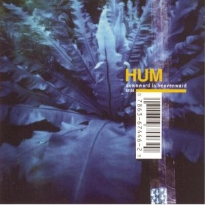HUM / DOWNWARD IS HEAVENWARD