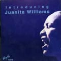 JUANITA WILLIAMS / INTRODUCING JUANITA WILLIAMS