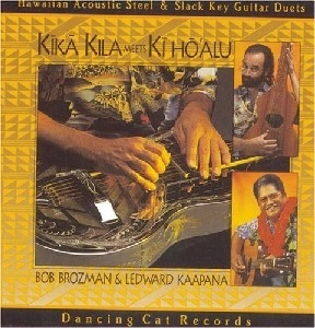 BOB BROZMAN & LEDWARD KAAPANA / ボブ・ブロッズマン & レッドウォード・カーパナ / KIKA KILA MEETS KIHOALU
