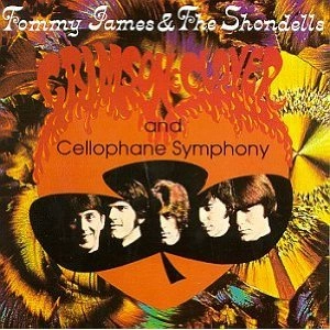 TOMMY JAMES & SHONDELLS / CRIMSON & CLOVER/CELLOPHANE SY