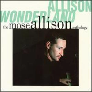 MOSE ALLISON / モーズ・アリソン / ALLISON WONDERLAND: ANTHOLOGY