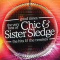 CHIC & SISTER SLEDGE / GOOD TIMES - THE VERY BEST OF CHIC & SISTE