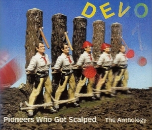 DEVO / ディーヴォ / PIONEERS THAT GOT SCALPED