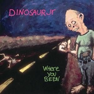 DINOSAUR JR. / ダイナソー・ジュニア / WHERE YOU BEEN