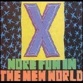 X (US) / MORE FUN IN THE NEW WORLD(EXPANDED & REMAS