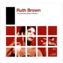 RUTH BROWN / ルース・ブラウン / DEFINITIVE SOUL COLLECTION