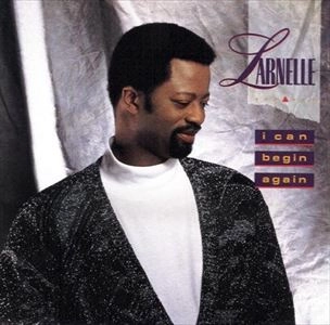 LARNELLE(LARNELLE HARRIS) / I CAN BEGIN AGAIN