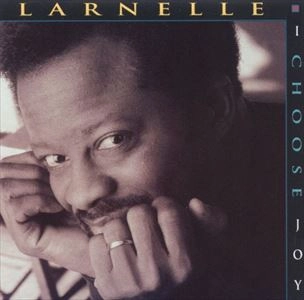 LARNELLE(LARNELLE HARRIS) / I CHOOSE JOY