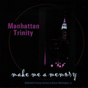 MANHATTAN TRINITY / マンハッタン・トリニティー / MAKE ME A MEMORY (DEDICATED TO G.W.JR.)