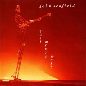 JOHN SCOFIELD / ジョン・スコフィールド / EAST MEETS WEST