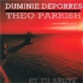 DUMINIE DEPORRES & THEO PARISH / ET TU BRUTE