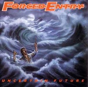 FORCED ENTRY / UNCERTAIN FUTURE
